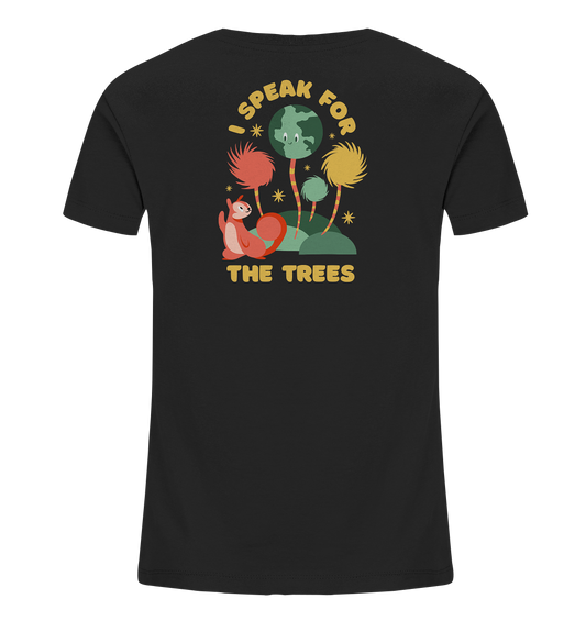 I Speak for the Trees  - Kids Organic Shirt