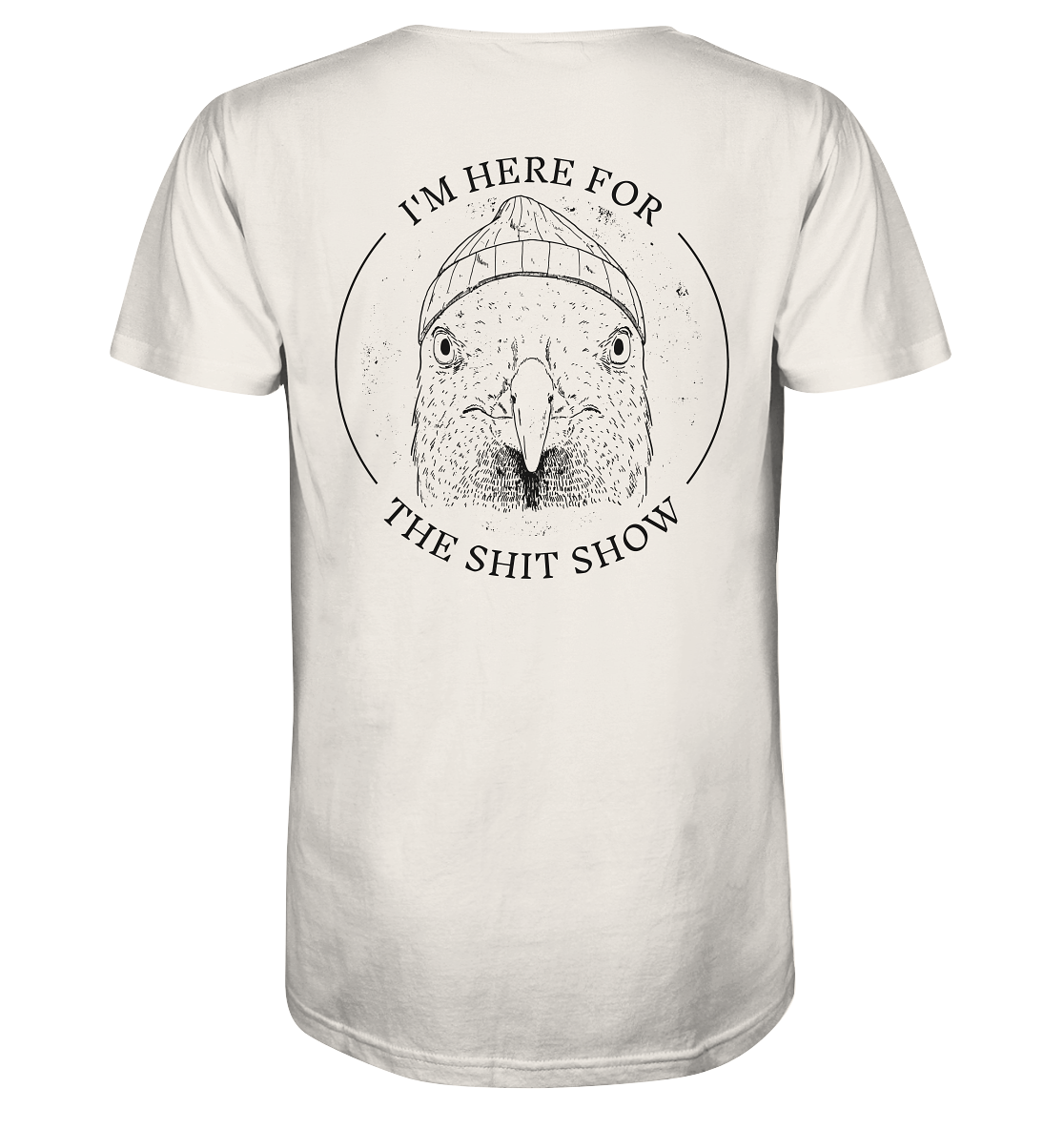 Here for the shit show - Organic Shirt