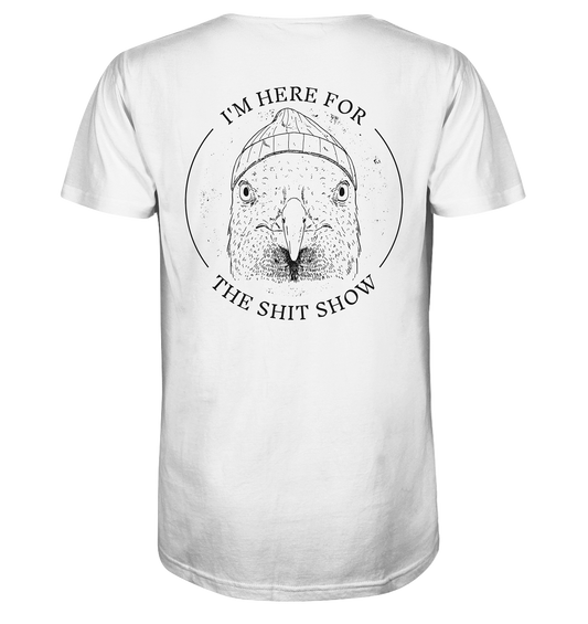 Here for the shit show - Organic Shirt