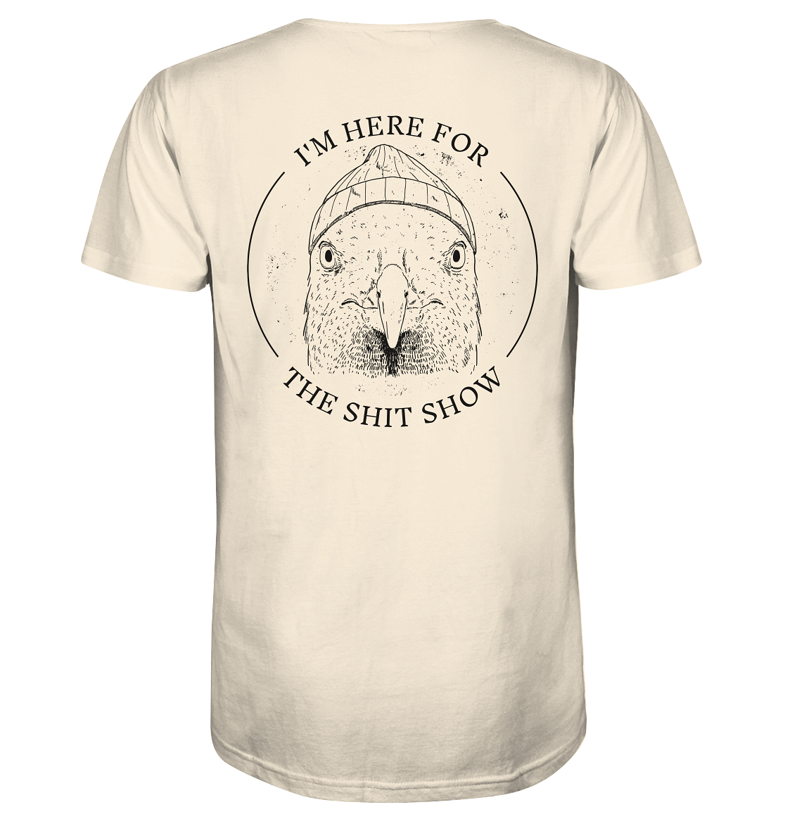 Here for the shit show - Organic Shirt