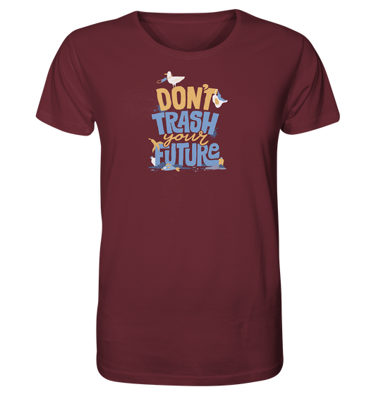 Don´t trash your Future - Organic Shirt