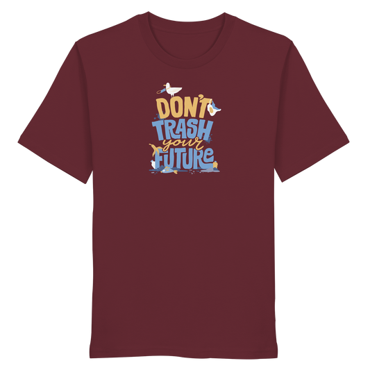 Don´t trash your Future - Organic Shirt